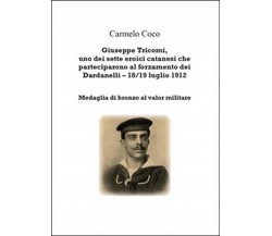 Giuseppe Tricomi, uno dei sette eroici catanesi che parteciparono al...