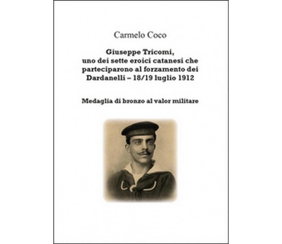 Giuseppe Tricomi, uno dei sette eroici catanesi che parteciparono al...