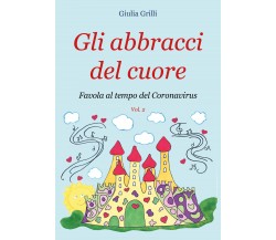 Gli Abbracci del Cuore	 di Giulia Grilli,  2020,  Youcanprint