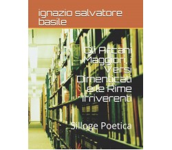 Gli Arcani Maggiori, i Versi Dimenticati e le Rime Irriverenti Silloge Poetica d