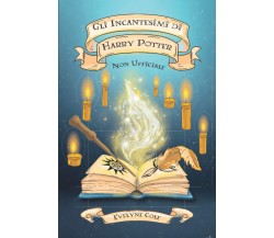 Gli Incantesimi di Harry Potter - Evelyne  - Independently published, 2021
