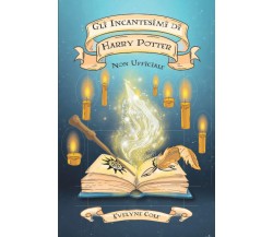 Gli Incantesimi di Harry Potter - Evelyne  - Independently published, 2021