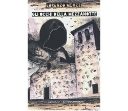 Gli Occhi Della Mezzanotte di Lorenzo Meozzi,  2020,  Indipendently Published