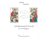 Gli abbinamenti dei Tarocchi. Arcani Maggiori	 di Stanislas Antares,  2016
