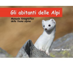 Gli abitanti delle Alpi di Samuel Morisoli,  2019,  Youcanprint