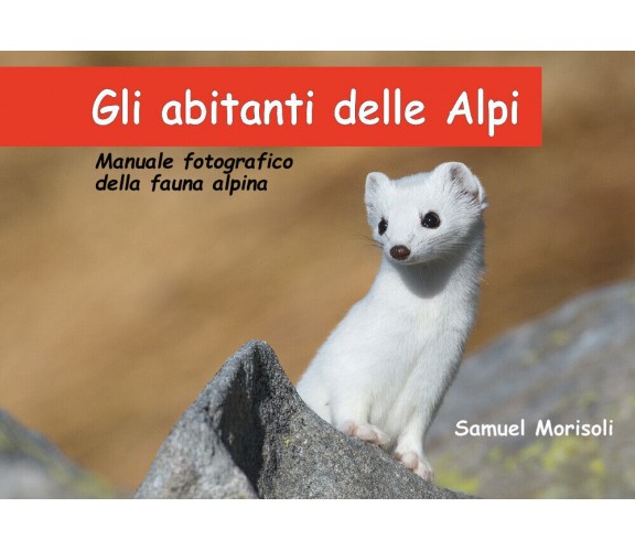 Gli abitanti delle Alpi di Samuel Morisoli,  2019,  Youcanprint