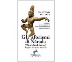 Gli aforismi di Nārada	 di Valentino Bellucci,  2019,  Fontana Editore