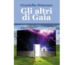 Gli altri di Gaia	 di Graziella Simeone,  2017,  Youcanprint