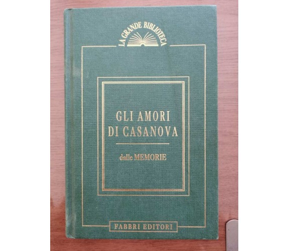 Gli amori di Casanova - G. Casanova - Fabbri editori - 1994 - AR