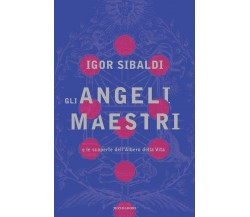 Gli angeli maestri e le scoperte dell'Albero della Vita - Igor Sibaldi - Rizzoli