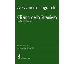 Gli anni dello Straniero. Italia 1998-2017 di Alessandro Leogrande,  2021,  Ediz