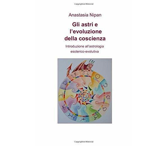 Gli astri e l’evoluzione della coscienza: Introduzione all’astrologia esoterico-