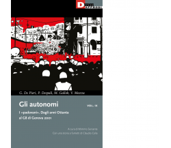 Gli autonomi. I «padovani». Dagli anni Ottanta al G8 di Genova 2001 vol.9 - 2021