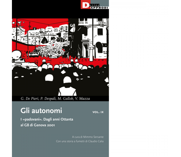 Gli autonomi. I «padovani». Dagli anni Ottanta al G8 di Genova 2001 vol.9 - 2021