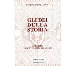 Gli dei della storia - Edizione rivisitata - Parte prima	 di Federico Cabianca