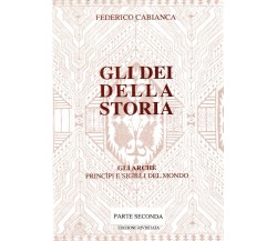 Gli dei della storia - Edizione rivisitata - Parte seconda	 di Federico Cabianca