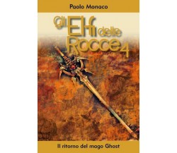 Gli elfi delle Rocce 4 - Il ritorno del mago Ghost di Paolo Monaco,  2022,  Youc