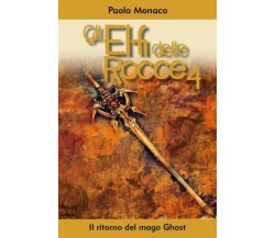 Gli elfi delle Rocce 4 - Il ritorno del mago Ghost di Paolo Monaco,  2022,  Youc