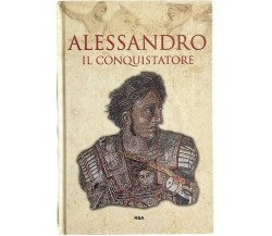 Gli episodi decisivi di Grecia e Roma n. 1 - Alessandro il conquistatore di Aa.