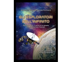 Gli esploratori dell’infinito. Astronomia - L’uomo e lo spazio - Fantascienza mo