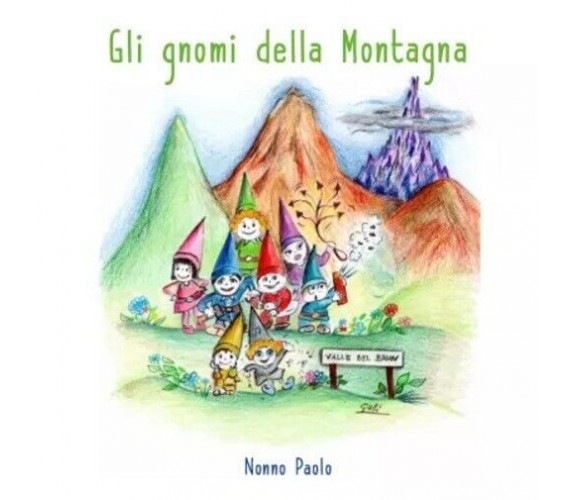 Gli gnomi della montagna di Nonno Paolo, 2022, Youcanprint