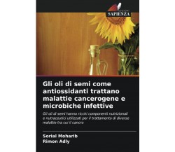 Gli oli di semi come antiossidanti trattano malattie cancerogene e microbiche