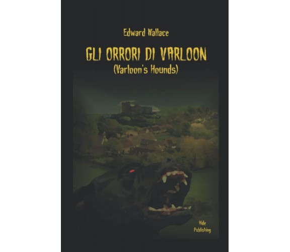 Gli orrori di Varloon: Varloon's Hounds - Edward Wallace - Independently, 2018