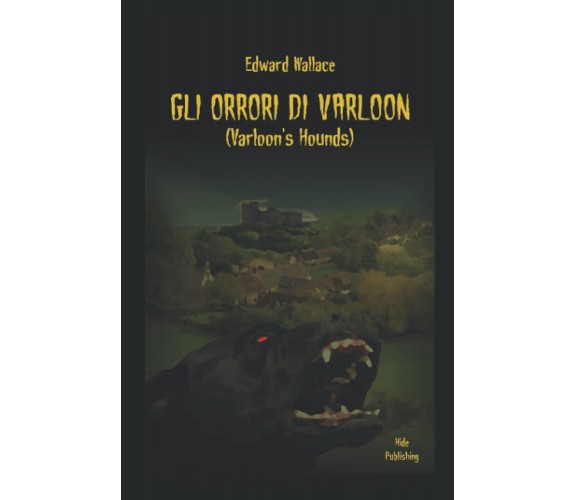 Gli orrori di Varloon: Varloon's Hounds - Edward Wallace - Independently, 2018