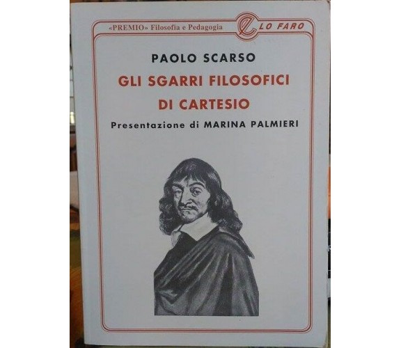 Gli sgarri filosofici di Cartesio - Paolo Scarso 1997,  Lo Faro Editore