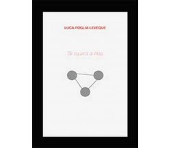 Gli sguardi di Alda	 di Luca Foglia Leveque,  2013,  Youcanprint