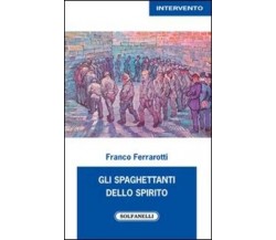 Gli spaghettanti dello spirito di Franco Ferrarotti, 2017, Solfanelli