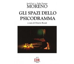 Gli spazi dello psicodramma di Jacob L. Moreno, T. Zerka, 1996, Di Renzo Edit