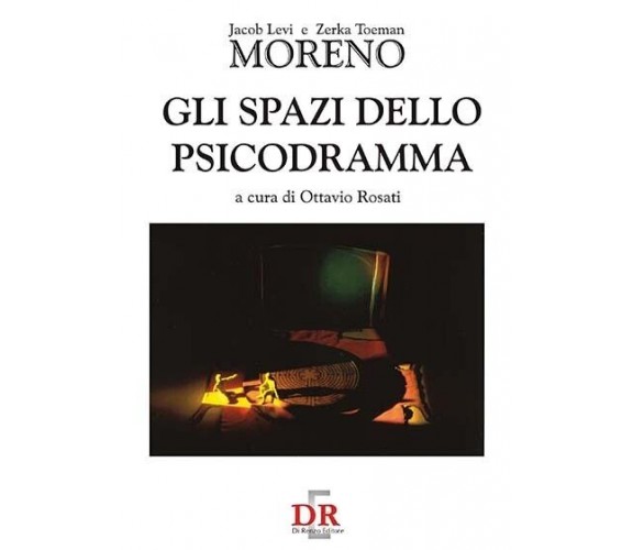 Gli spazi dello psicodramma di Jacob L. Moreno, T. Zerka, 1996, Di Renzo Edit