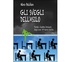 Gli svegli dell’asilo	 di Nino Baldan,  2016,  Youcanprint