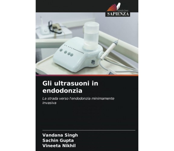 Gli ultrasuoni in endodonzia - Poojitha Viswanath - Sapienza, 2022