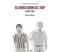 Gli undici giorni del Trap. Atene 1983 - Enzo D'Orsi - InContropiede, 2018