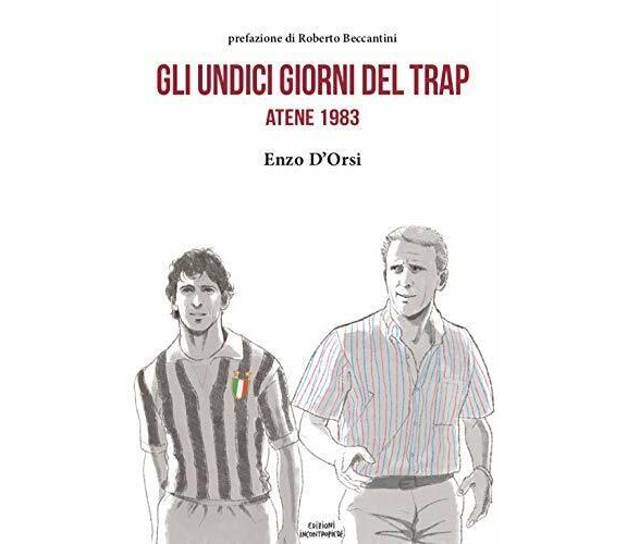 Gli undici giorni del Trap. Atene 1983 - Enzo D'Orsi - InContropiede, 2018