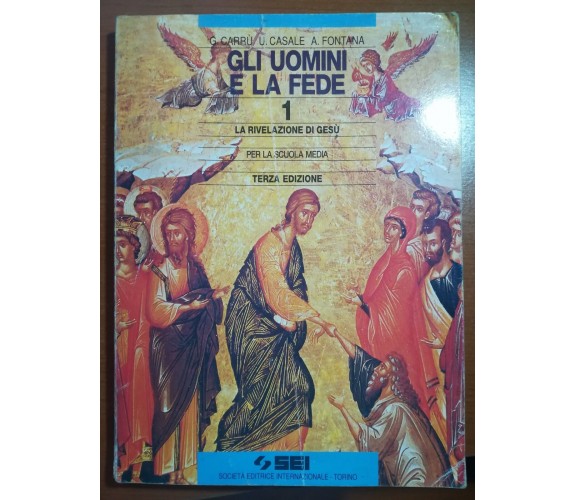 Gli uomini e la fede - G.Carrù,U.Casale,A.Fontana - SEI - 1995 - M