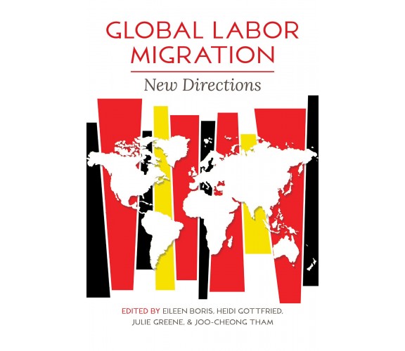 Global Labor Migration - Eileen Boris -  University Of Illinois, 2022