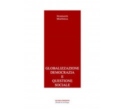 Globalizzazione democrazia e questione sociale di Nunziante Mastrolia (Licosia)