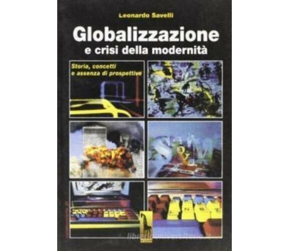 Globalizzazione e crisi della modernità. Storia, concetti e assenza di prospetti