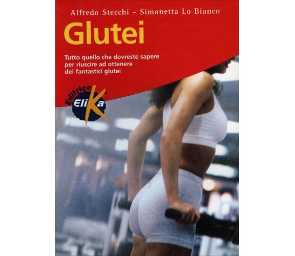 Glutei di Alfredo Stecchi, Simonetta Lo Bianco,  2001,  Elika Edizioni