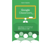 Google Classroom: Guida italiana su come organizzare una classe virtuale e...