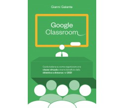 Google Classroom: Guida italiana su come organizzare una classe virtuale e...