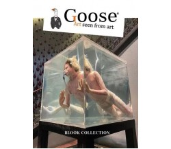 Goose Art Seen From Art. Blook Collection di Giuseppe Quartieri, 2023, Youcan