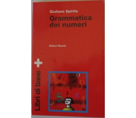 Grammatica dei numeri - Giuliano Spirito,  1997,  Editori Riuniti