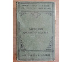 Grammatica tedesca - Sauer/Ferrari - Heidelberg - 1920 - AR