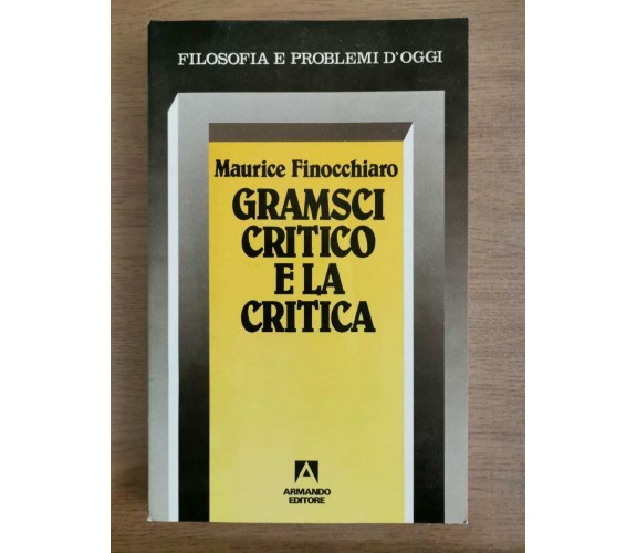 Gramsci critico e la critica - M. Finocchiaro - Armando editore - 1988 - AR
