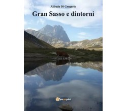 Gran Sasso e dintorni di Alfredo Di Gregorio, 2023, Youcanprint