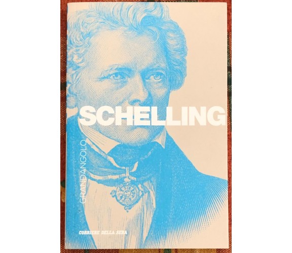 Grandangolo n. 41 - Schelling di Mariagrazia Portera, 2020, Corriere Della Se
